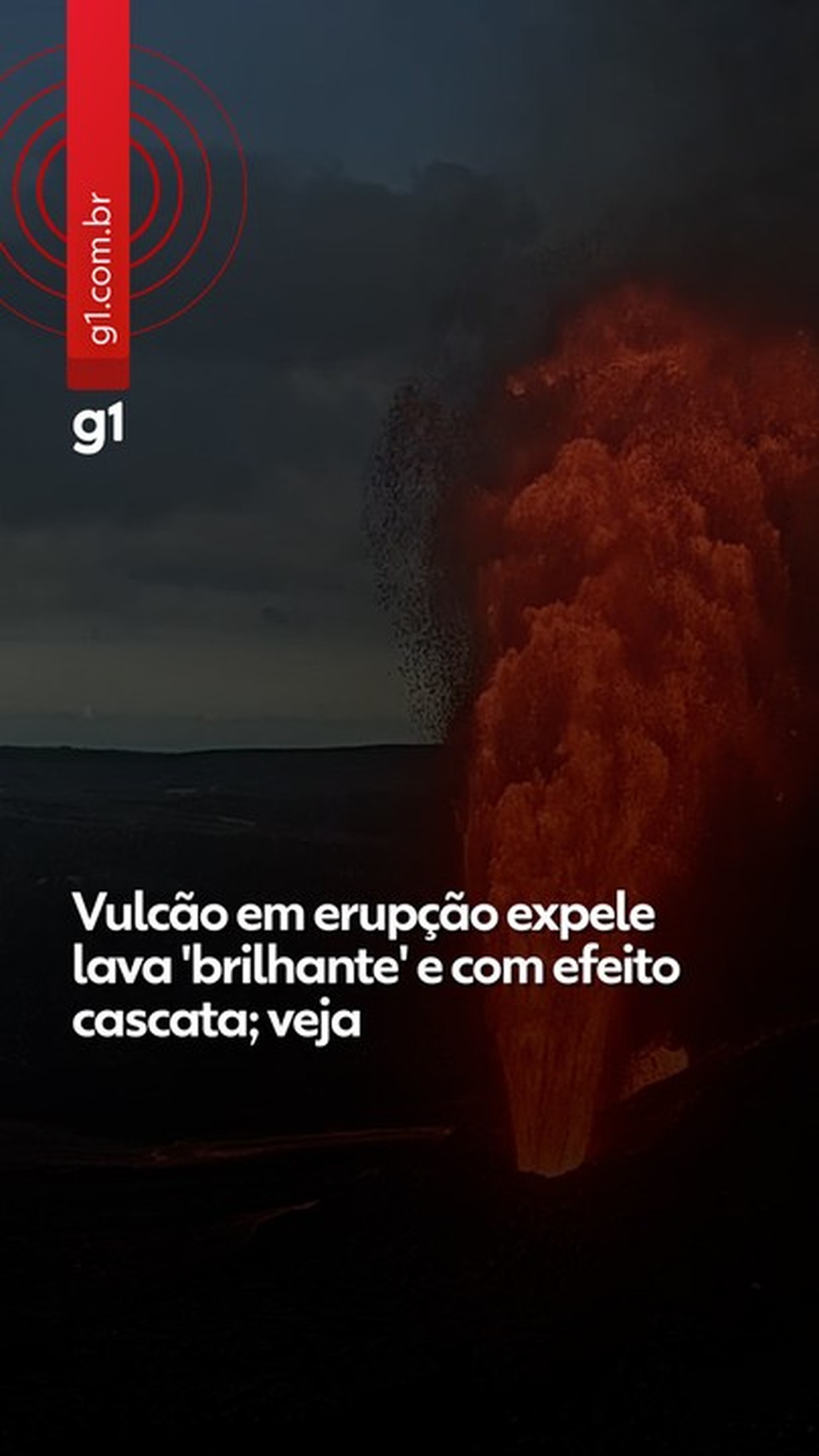 VÍDEO: Vulcão expele lavas com efeito brilhante e em cascata no Havaí